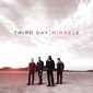 Miracle, by Third Day