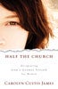 Half the Church by Carolyn Custis James