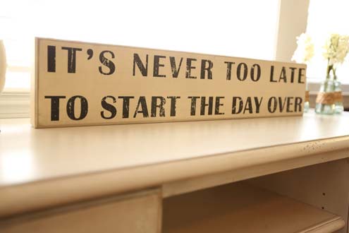 Sign says, It's never too late to start the day over