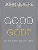 Good or God?