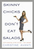 Skinny Chicks Don't Eat Salad